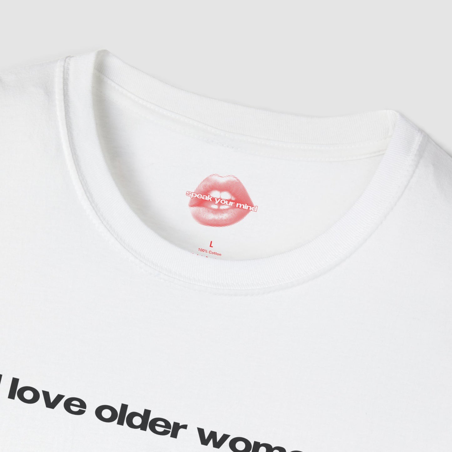 "I Love Older Women." | Text Only | T-Shirt