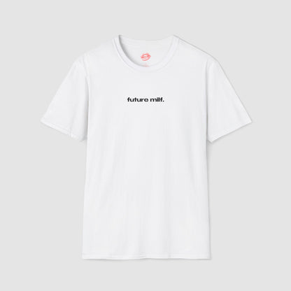 "Future Milf." | Text Only | T-Shirt