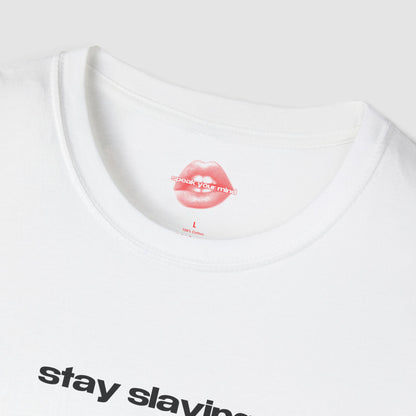 "Stay Slaying." | Text Only | T-Shirt