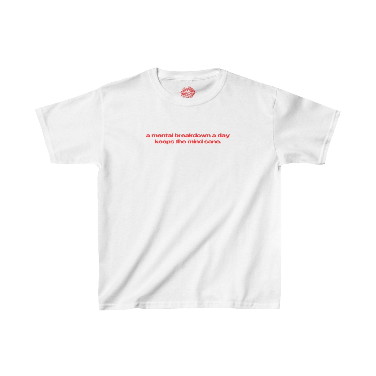 "A Mental Breakdown A Day Keeps The Mind Sane." | Text Only | Baby Tee