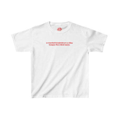 "A Mental Breakdown A Day Keeps The Mind Sane." | Text Only | Baby Tee