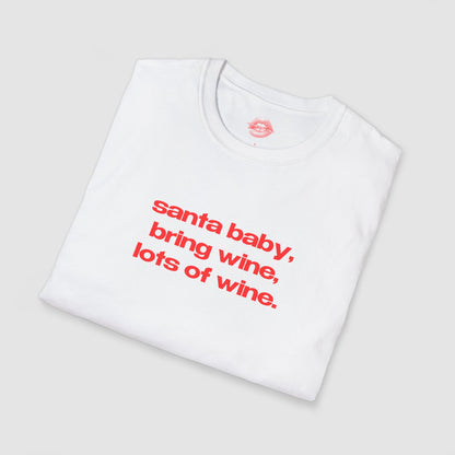 "Santa Baby, Bring Wine, Lots Of Wine." | Text Only | T-Shirt