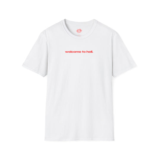 "Welcome To Hell." | Text Only | T-Shirt