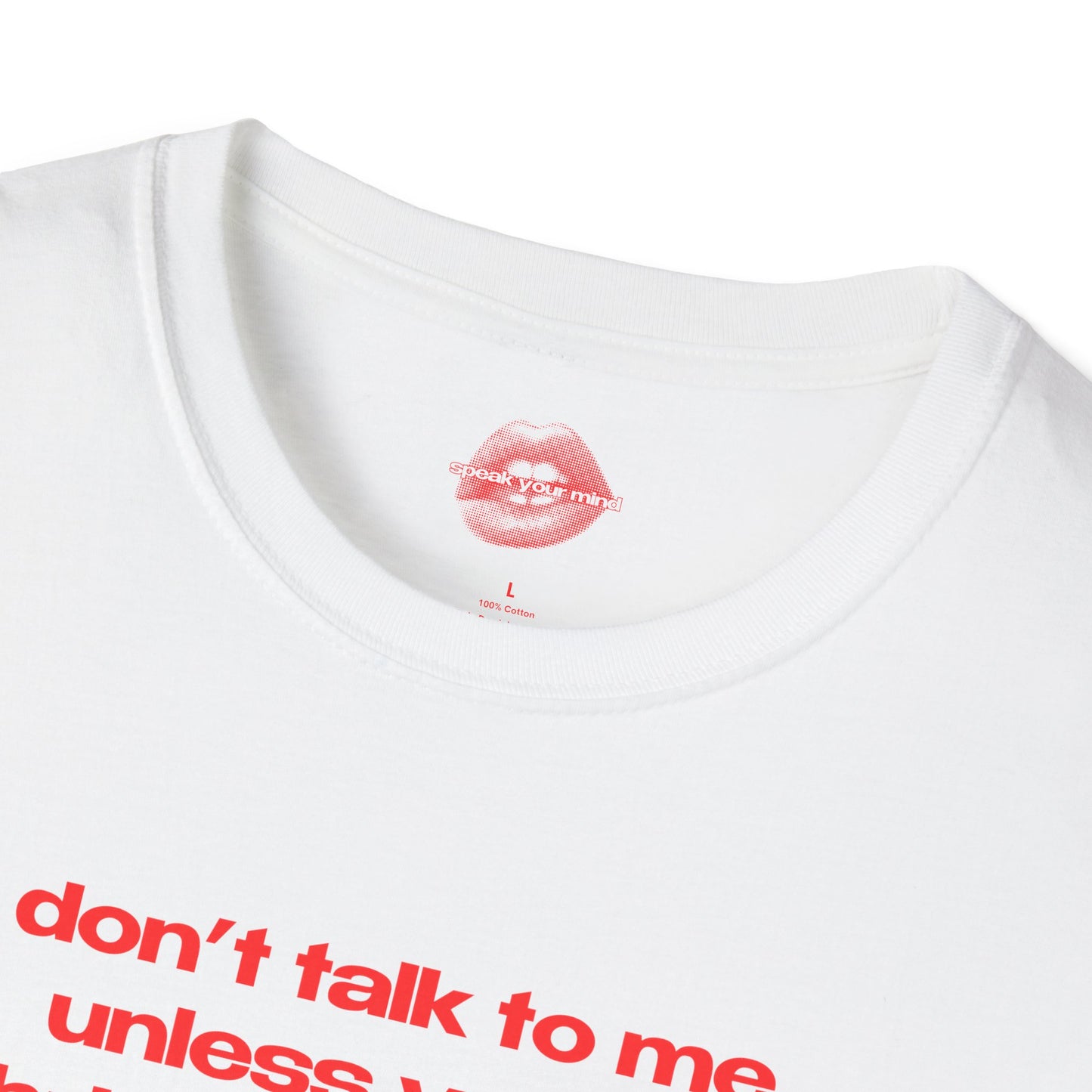 "Don't Talk To Me, Unless You're Bringing Tequila." | Text Only | T-Shirt