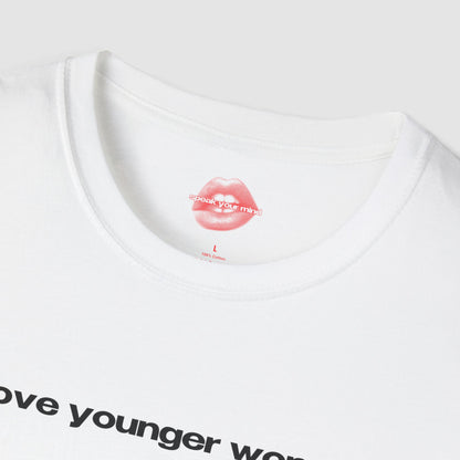 "I Love Younger Women." | Text Only | T-Shirt