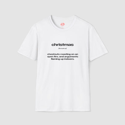 "Christmas - Chestnuts Roasting On An Open Fire, And Arguments Flaming Up Indoors." | Text Only | T-Shirt