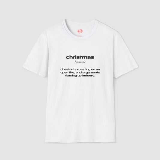 "Christmas - Chestnuts Roasting On An Open Fire, And Arguments Flaming Up Indoors." | Text Only | T-Shirt