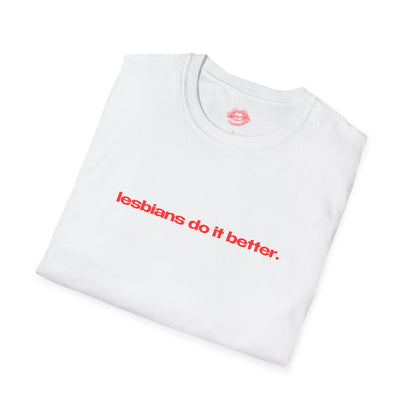 "Lesbians Do It Better." | Text Only | T-Shirt