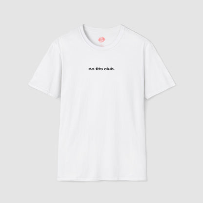 "No Tits Club." | Text Only | T-Shirt
