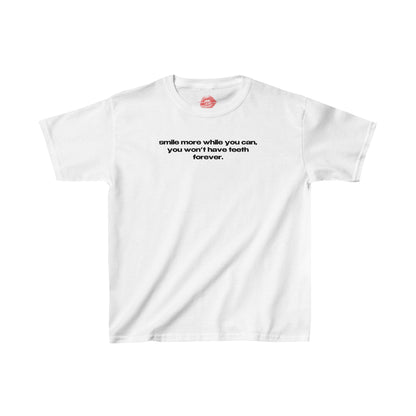 "Smile More While You Can, You Won't Have Teeth Forever." | Text Only | Baby Tee