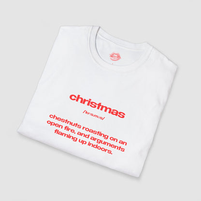"Christmas - Chestnuts Roasting On An Open Fire, And Arguments Flaming Up Indoors." | Text Only | T-Shirt