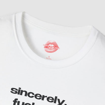 "Sincerely, Fuck Off." | Text Only | T-Shirt