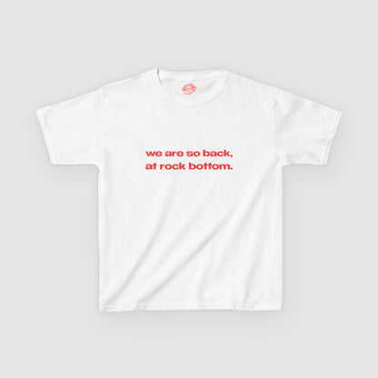 "We Are So Back, At Rock Bottom." | Text Only | Baby Tee