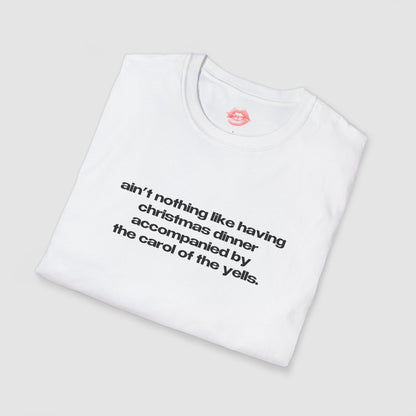"Ain't Nothing Like Having Christmas Dinner Accompanied By The Carol Of The Yells." | Text Only | T-Shirt
