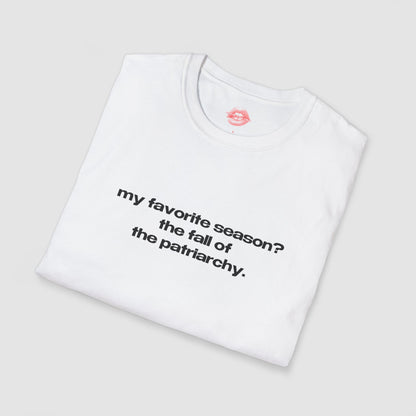 "My Favorite Season? The Fall Of The Patriarchy." | Text Only | T-Shirt