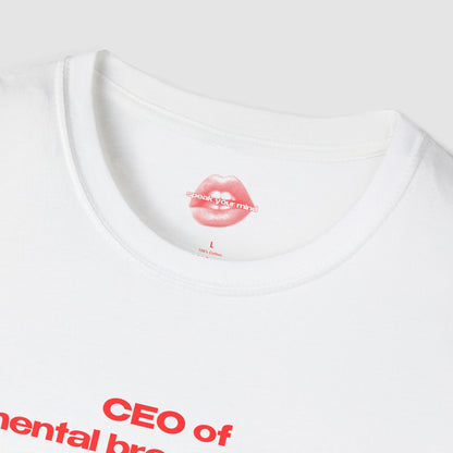 "CEO Of Mental Breakdowns." | Text Only | T-Shirt