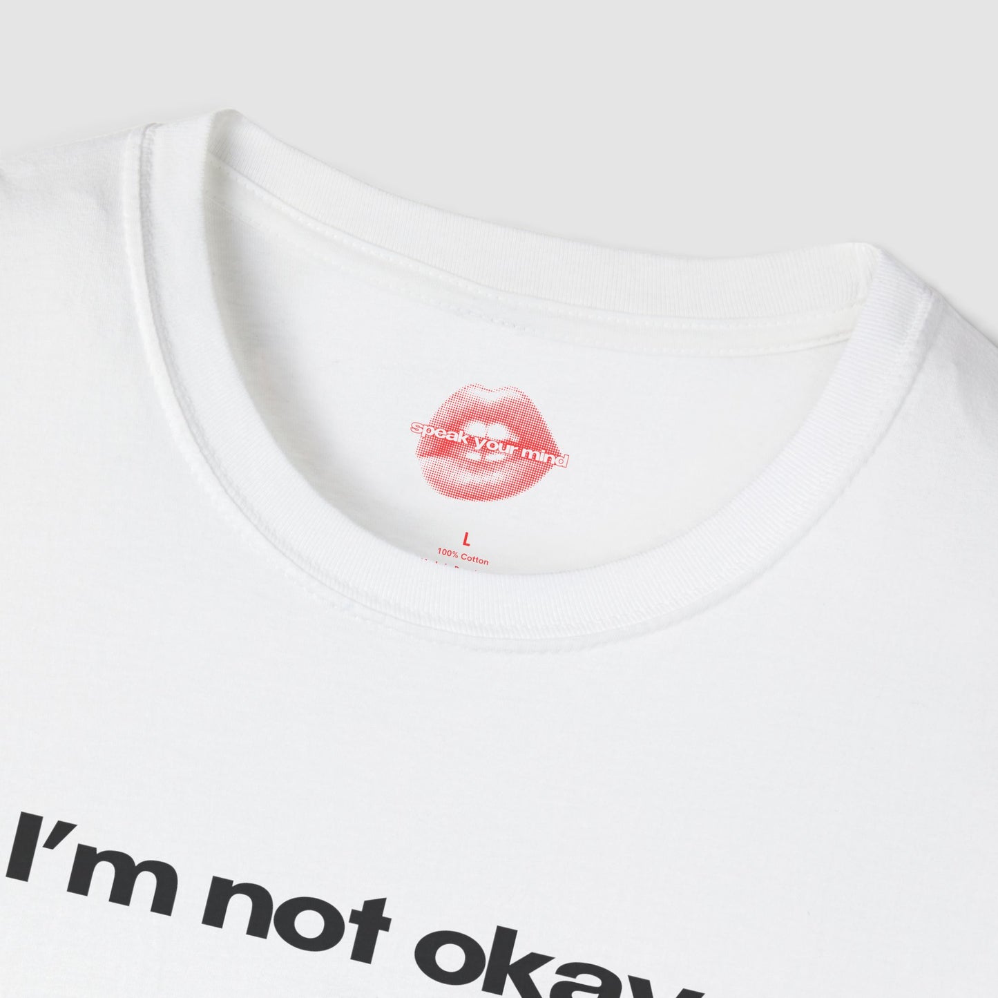 "I'm Not Okay." | Text Only | T-Shirt