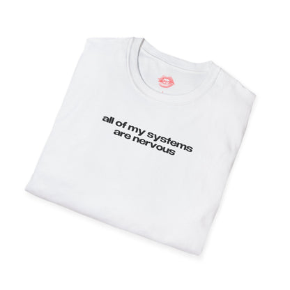 ”All Of My Systems Are Nervous” | Text Only | T-Shirt