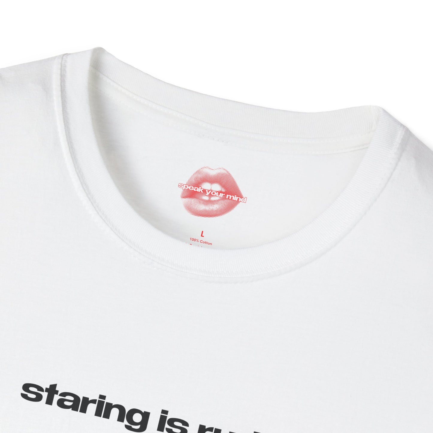 "Staring Is Rude." | Text Only | T-Shirt