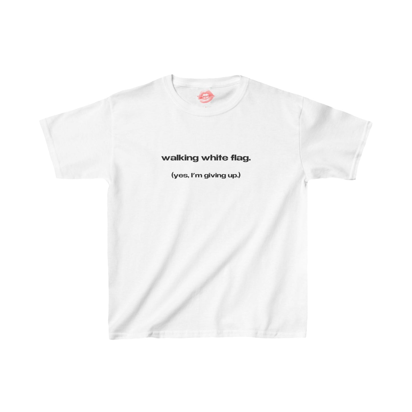 "Walking White Flag. (Yes, I'm Giving Up.)" | Text Only | Baby Tee