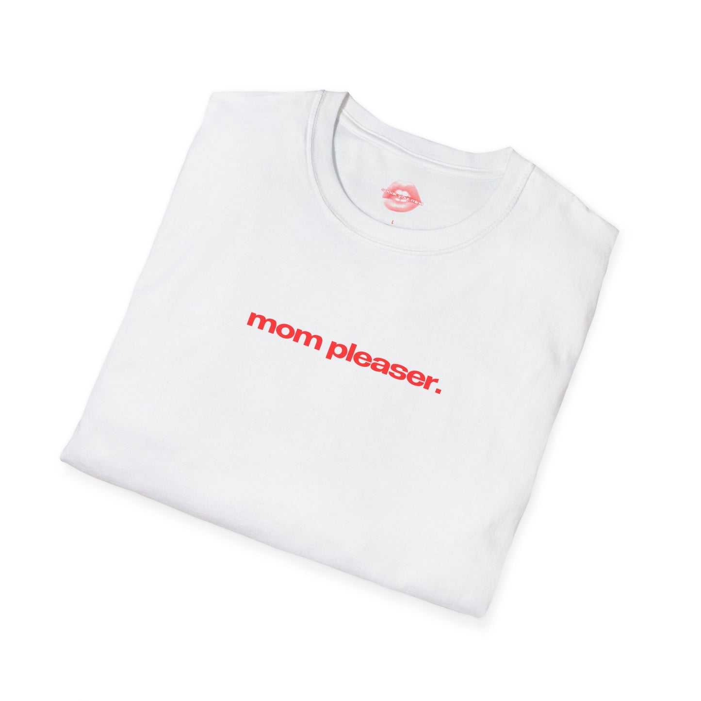 "Mom Pleaser." | Text Only | T-Shirt