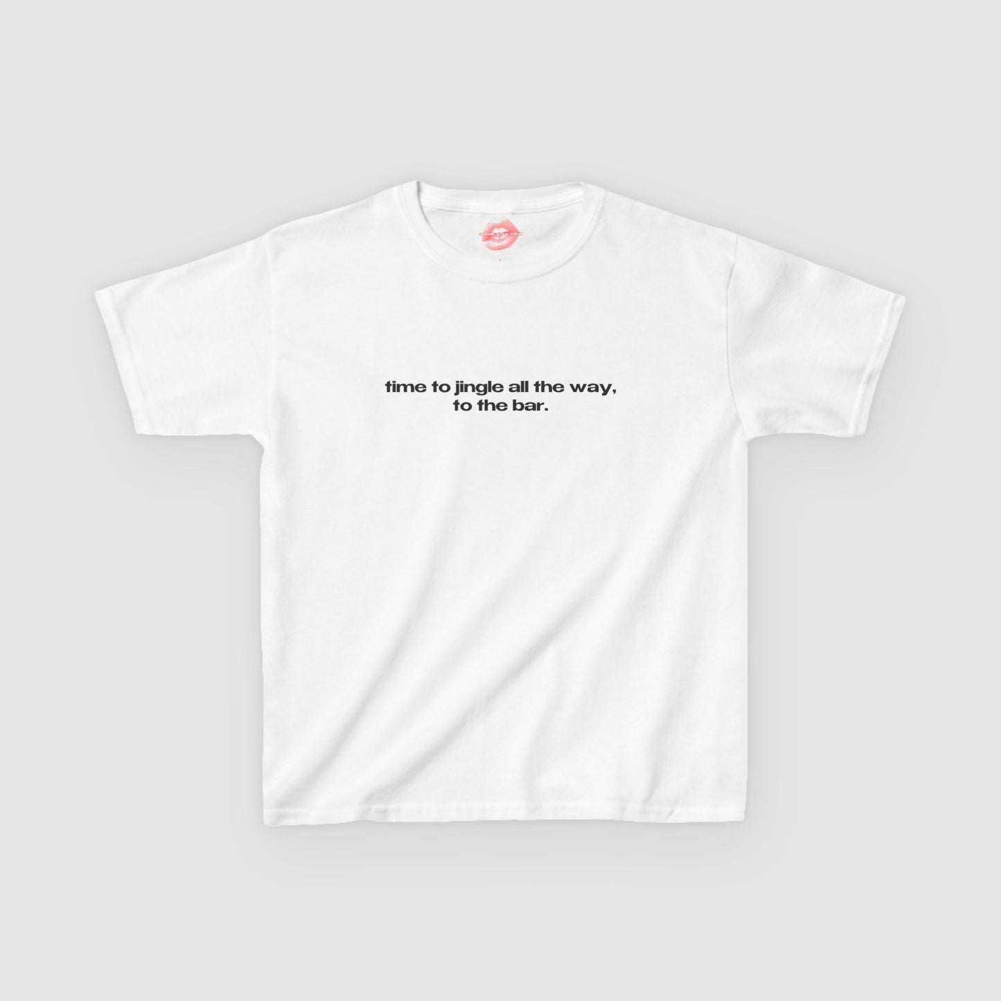 "Time To Jingle All The Way, To The Bar." | Text Only | Baby Tee