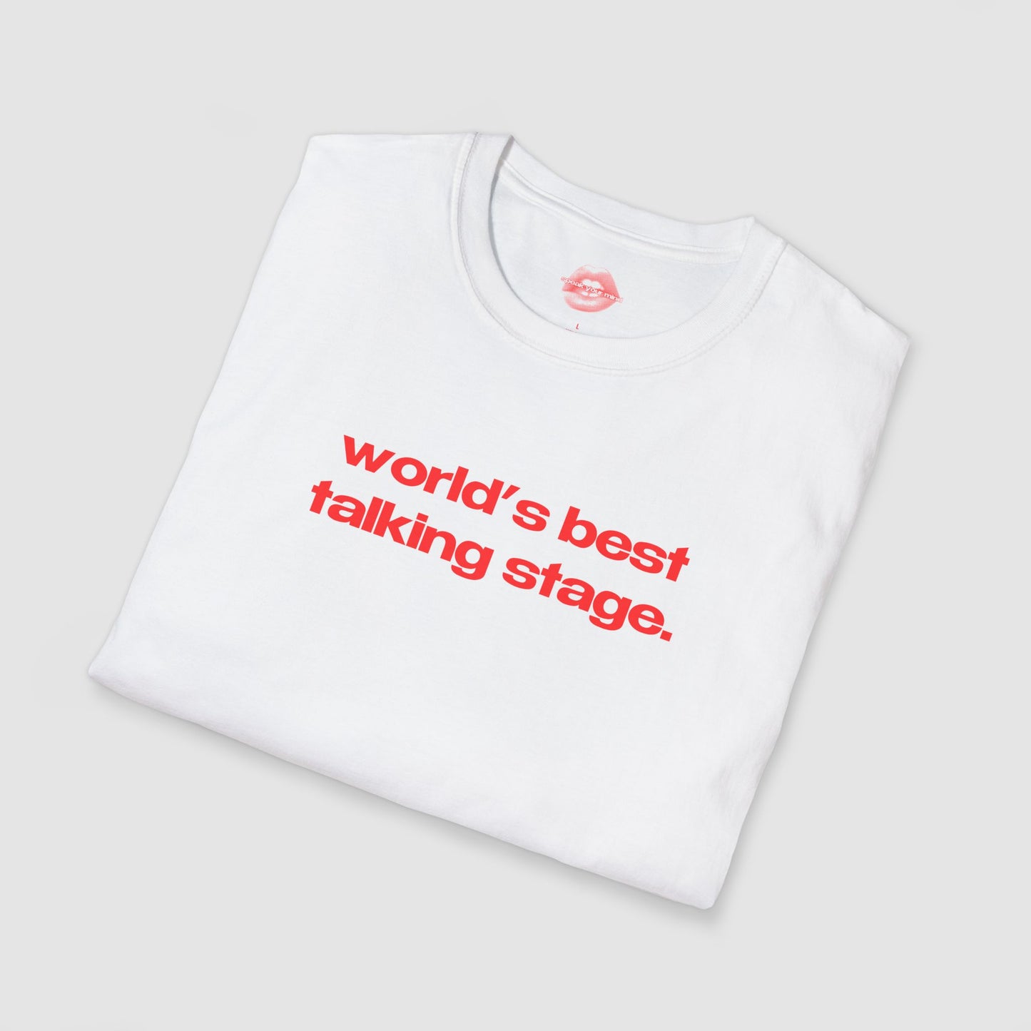 "World's Best Talking Stage." | Text Only | T-Shirt