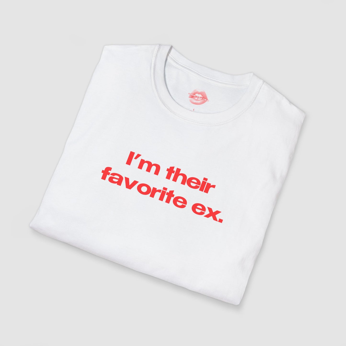 "I'm Their Favorite Ex." | Text Only | T-Shirt