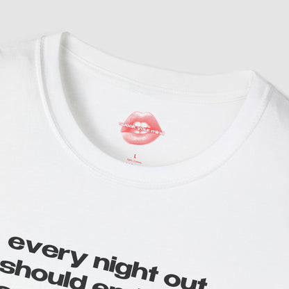 "Every Night Out Should End With Dancing On Tables." | Text Only | T-Shirt