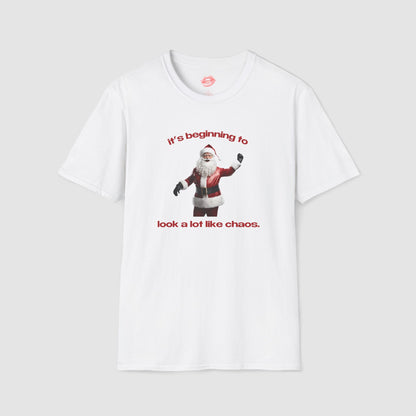 "It's Beginning To Look A Lot Like Chaos." | Santa | T-Shirt