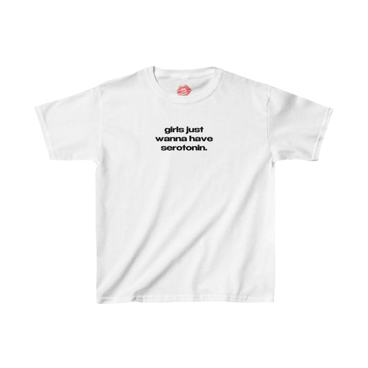 "Girls Just Wanna Have Serotonin." | Text Only | Baby Tee