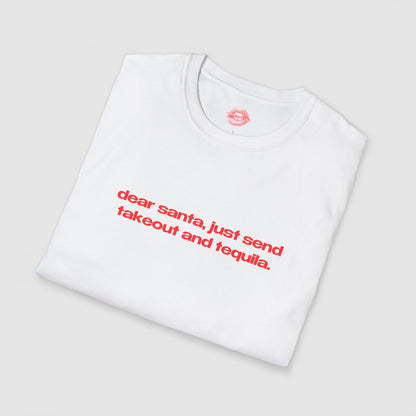 "Dear Santa, Just Send Takeout And Tequila." | Text Only | T-Shirt