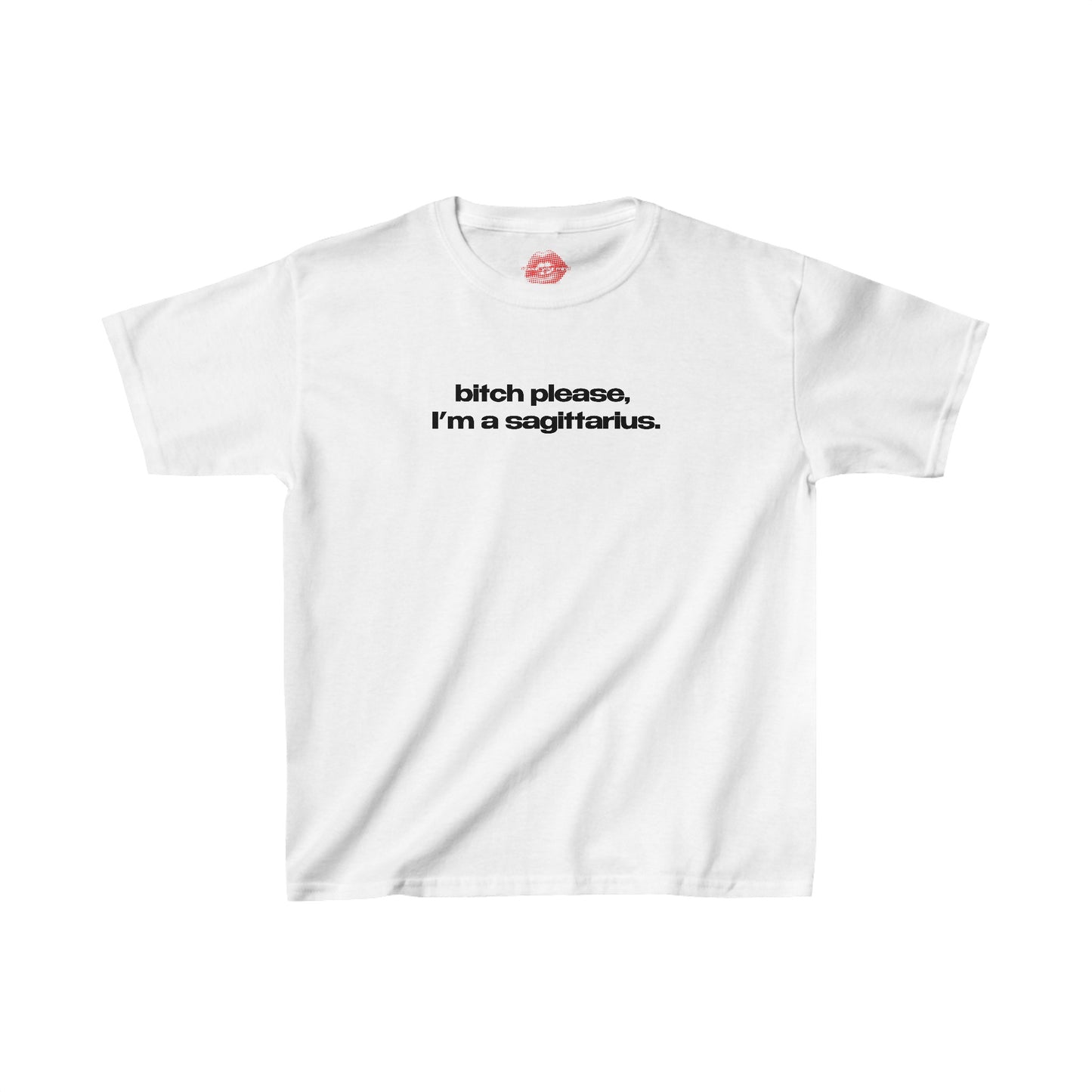 "Bitch Please, I'm A Sagittarius." | Text Only | Baby Tee