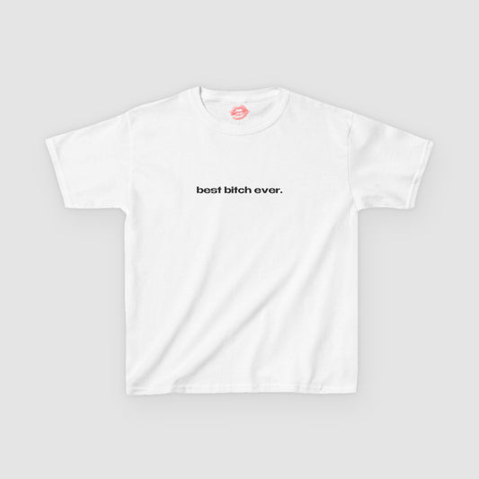 "Best Bitch Ever." | Text Only | Baby Tee