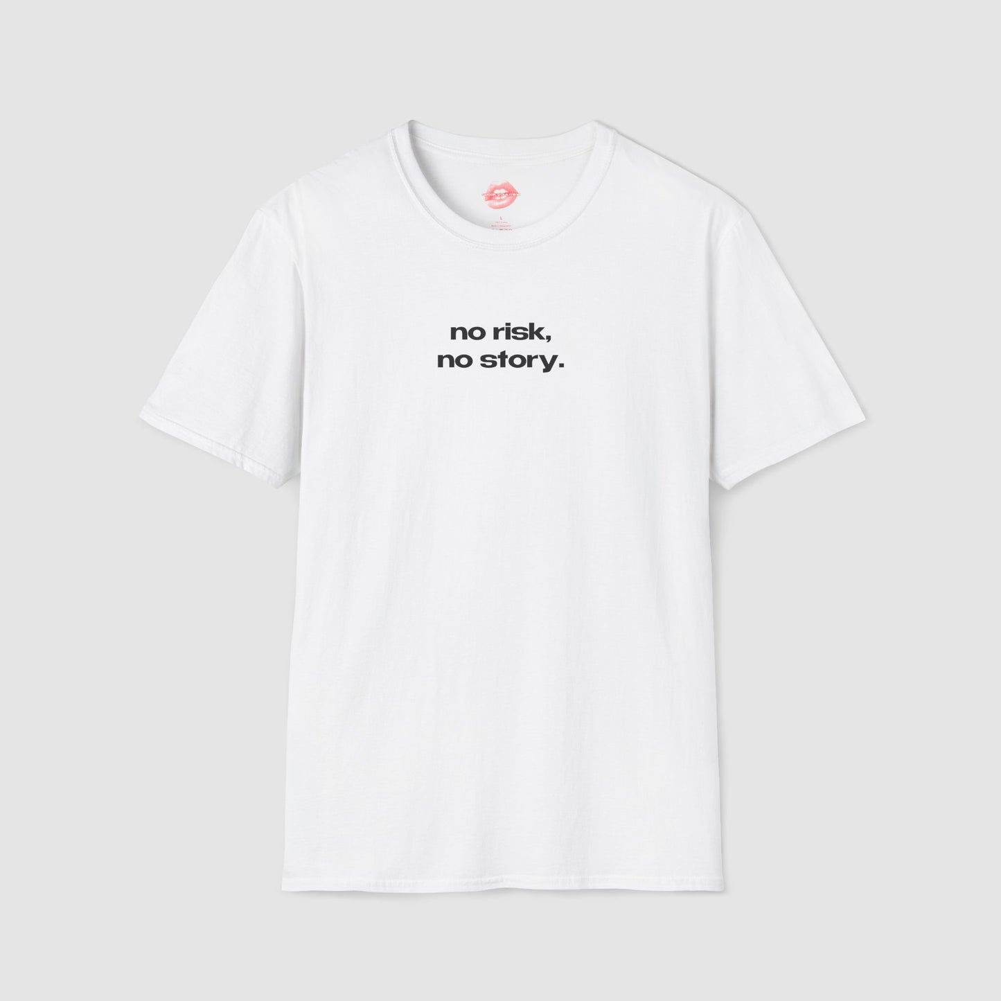 "No Risk, No Story." | Text Only | T-Shirt