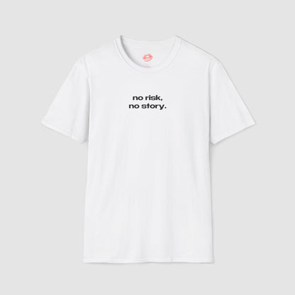 "No Risk, No Story." | Text Only | T-Shirt