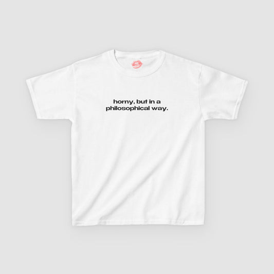 "Horny, But In A Philosophical Way." | Text Only | Baby Tee