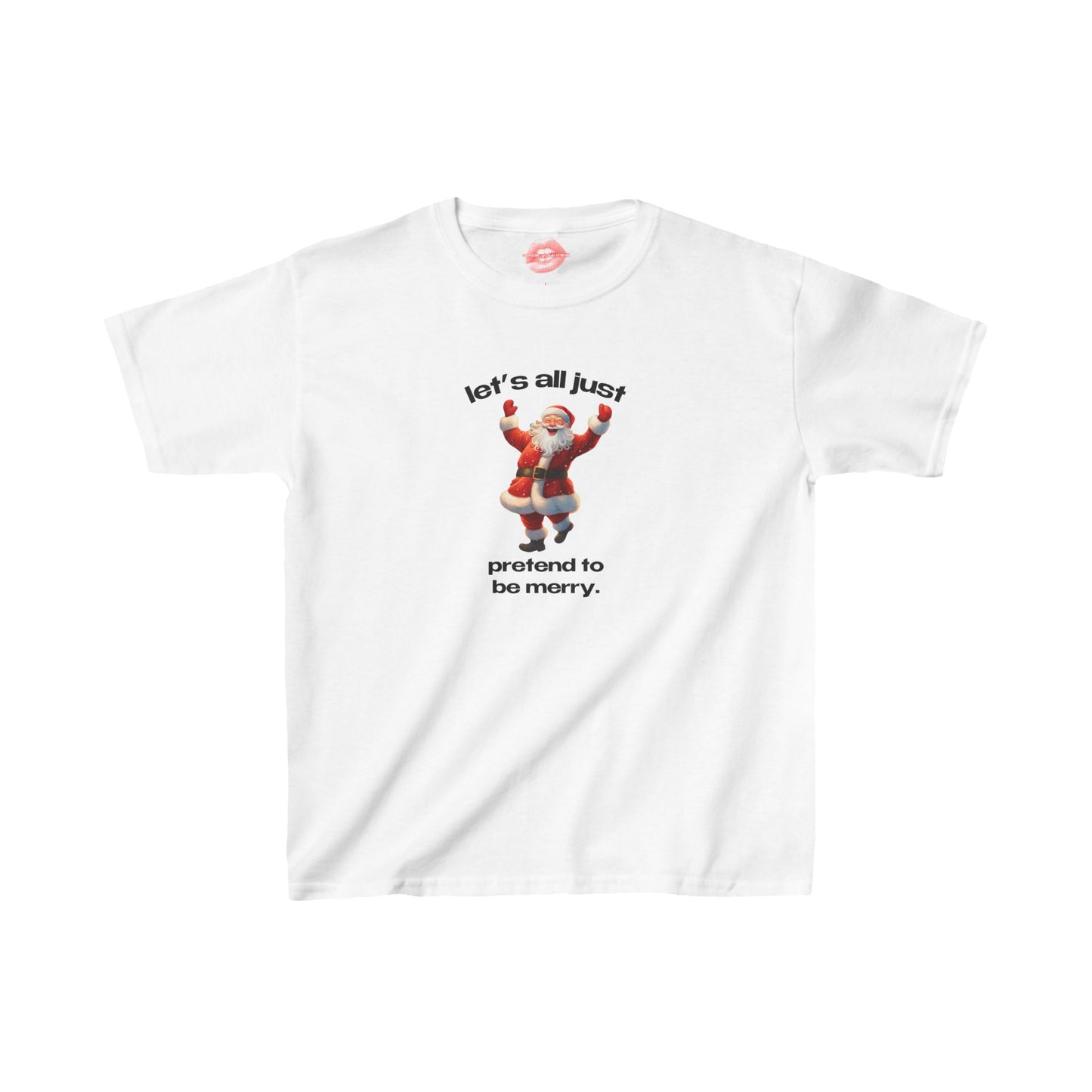 "Let's All Just Pretend To Be Merry." | Cheering Santa | Baby Tee