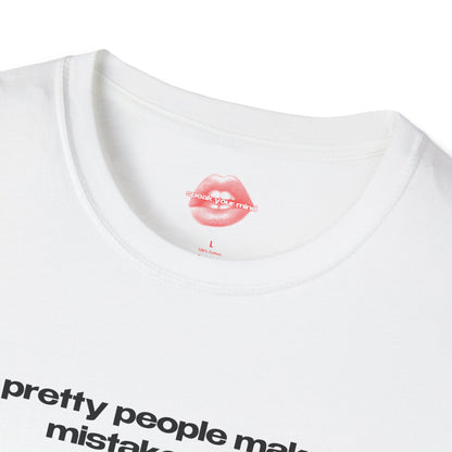 "Pretty People Make Mistakes Too." | Text Only | T-Shirt