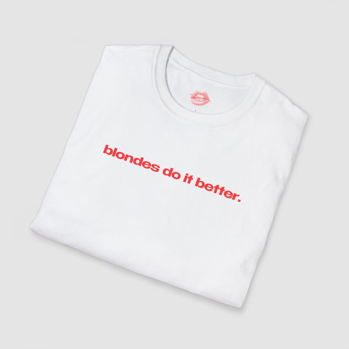 "Blondes Do It Better." | Text Only | T-Shirt