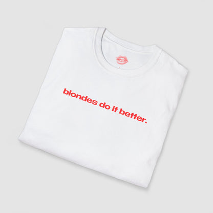 "Blondes Do It Better." | Text Only | T-Shirt