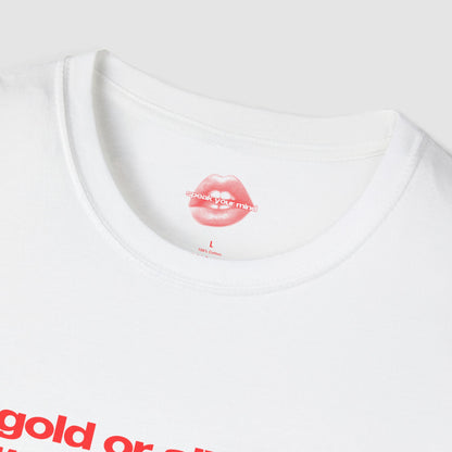 "Gold Or Silver? I'm A Diamond Kinda Girl." | Text Only | T-Shirt