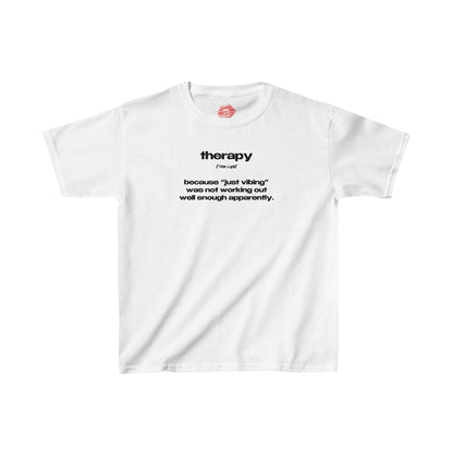 "Therapy - Because "Just Vibing" Was Not Working Out Well Enough Apparently." | Text Only | Baby Tee