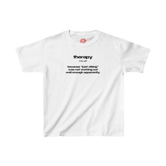 "Therapy - Because "Just Vibing" Was Not Working Out Well Enough Apparently." | Text Only | Baby Tee