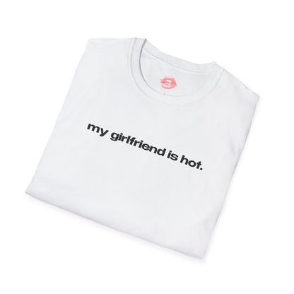 "My Girlfriend Is Hot." | Text Only | T-Shirt