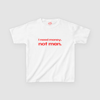 "I Need Money, Not Men." | Text Only | Baby Tee
