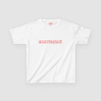 "Sorry For Being Such A Milf, Idk What's Wrong With Me." | Text Only | Baby Tee