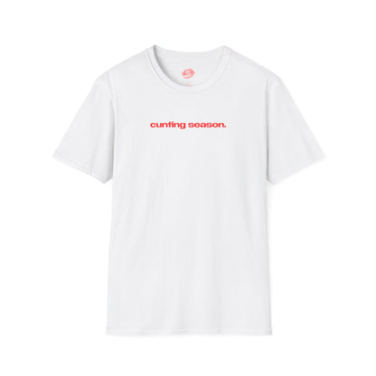 "Cunting Season." | Text Only | T-Shirt