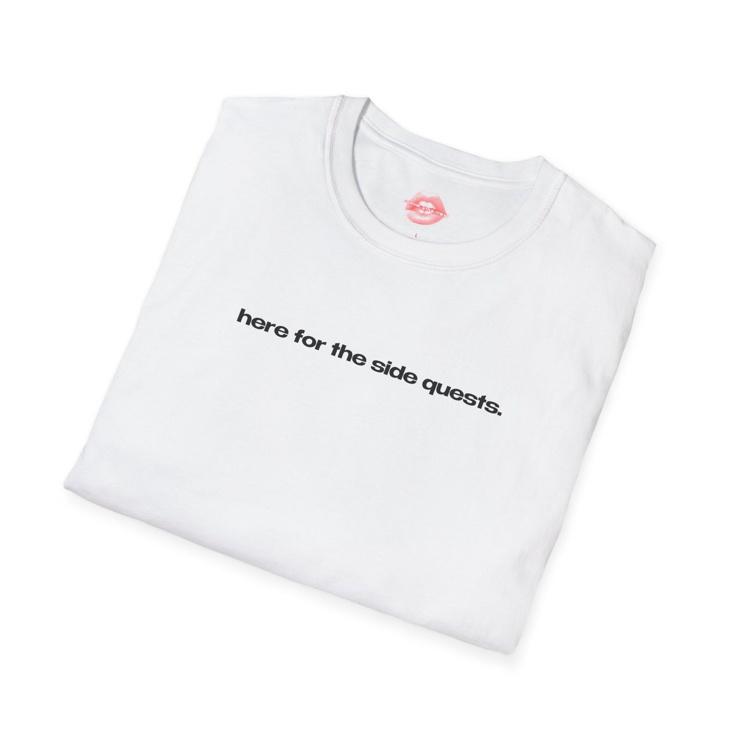 "Here For The Side Quests." | Text Only | T-Shirt