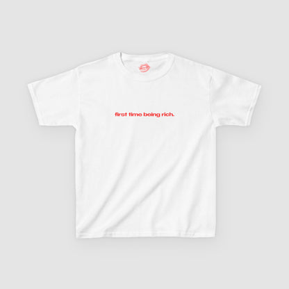 "First Time Being Rich." | Text Only | Baby Tee